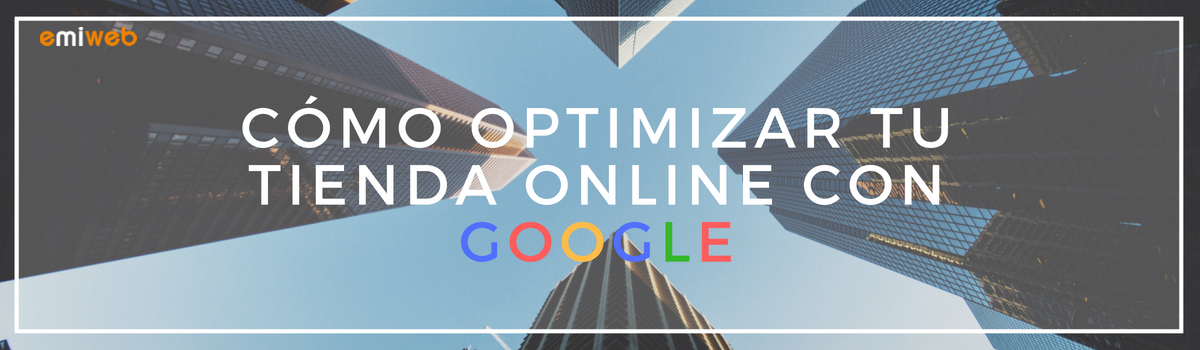 Optimizar tu E-Commerce con Google